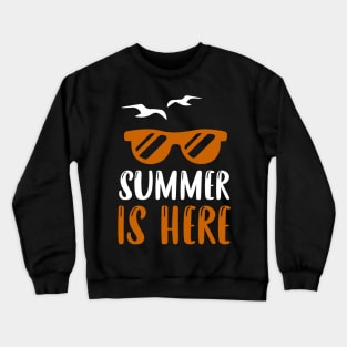 Summer is here Crewneck Sweatshirt